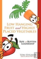 Low Hanging Fruit And Highly Placed Vegetables