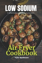 Low Sodium Air Fryer Cookbook
