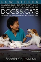 Low Stress Handling, Restraint And Behavior Modification Of Dogs And Cats