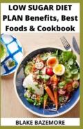Low Sugar Diet Plan Benefits, Best Foods & Cookbook