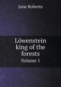 Lowenstein King Of The Forests Volume 1