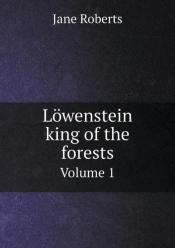 Lowenstein King Of The Forests Volume 1
