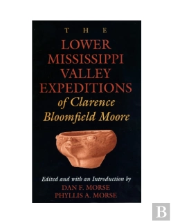 Bertrand.pt - Lower Mississippi Valley Expeditions Of Clarence Bloomfield Moore