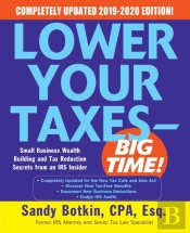 Lower Your Taxes - Big Time! 2019-2020:  Small Business Wealth Building And Tax Reduction Secrets From An Irs Insider