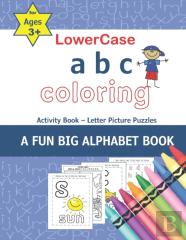 Lowercase Abc Coloring Activity Book - Letter Picture Puzzles A Fun Big Alphabet Book For Ages 3+