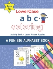 Lowercase Abc Coloring Activity Book - Letter Picture Puzzles A Fun Big Alphabet Book For Ages 3+