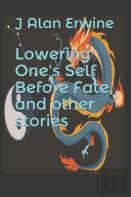 Lowering One'S Self Before Fate, And Other Stories