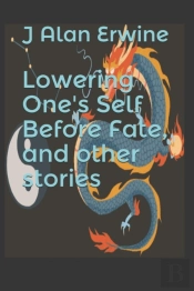 Lowering One'S Self Before Fate, And Other Stories