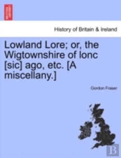Bertrand.pt - Lowland Lore; Or, The Wigtownshire Of Lo