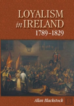 Bertrand.pt - Loyalism In Ireland, 1789-1829