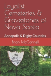Loyalist Cemeteries & Gravestones Of Nova Scotia
