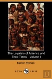Loyalists Of America And Their Times - Volume I (Dodo Press)
