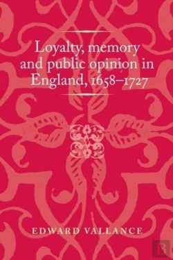 Bertrand.pt - Loyalty, Memory And Public Opinion In England, 1658â€“1727