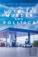 Loyalty, Murder And Politics