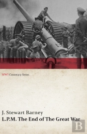 L.P.M.: The End Of The Great War (Wwi Centenary Series)