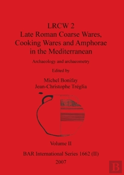 Bertrand.pt - Lrcw 2 Late Roman Coarse Wares, Cooking Wares And Amphorae In The Mediterranean, Volume Ii