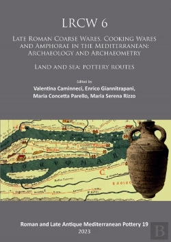 Bertrand.pt - Lrcw 6: Late Roman Coarse Wares, Cooking Wares And Amphorae In The Mediterranean: Archaeology And Archaeometry