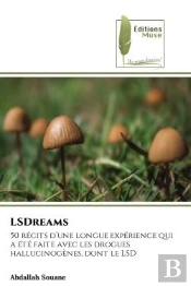Lsdreams - 50 Recits D'Une Longue Experience Qui A Ete Faite Avec Les Drogues Hallucinogenes, Dont L