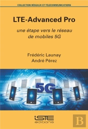 Lte-Advanced Pro ; Une Étape Vers Le Réseau De Mobiles 5g