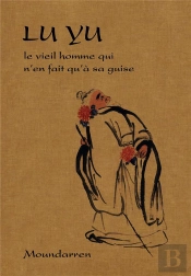Lu Yu - Le Vieil Homme Qui N En Fait Qu A Sa Guise