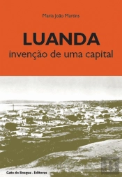 Luanda, Invenção de uma Capital