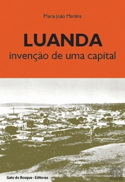 Bertrand.pt - Luanda, Invenção de uma Capital