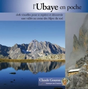 L'Ubaye En Poche ; Clefs Visuelles Pour Se Repérer Et Découvrir Une Vallée Au Coeur Des Alpes Du Sud