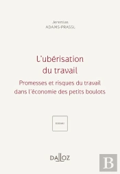 L'Ubérisation Du Travail : Promesses Et Risques Du Travail Dans L'Économie Des Petits Boulots