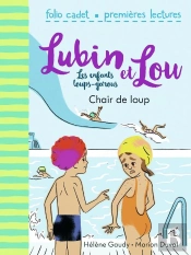 Lubin Et Lou ; Les Enfants Loups-Garous T.9 ; Chair De Loup
