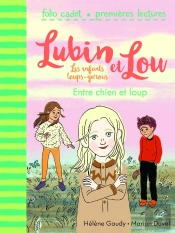 Lubin Et Lou ; Les Enfants Loups-Garous Tome 3 : Entre Chien Et Loup