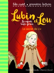 Lubin Et Lou ; Les Enfants Loups-Garous Tome 7 : Le Secret De Liv