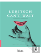 Lubitsch Can'T Wait Â€“ A Collection Of Ten Philosophical Discussions On Ernst Lubitsch'S Film Comedy