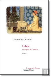 Lubna ; La Copiste De Cordoue