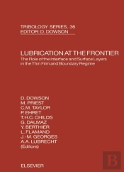 Lubrication At The Frontier: The Role Of The Interface And Surface Layers In The Thin Film And Boundary Regime