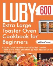 Luby Extra Large Toaster Oven Cookbook For Beginners