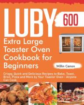 Luby Extra Large Toaster Oven Cookbook For Beginners