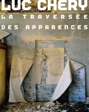 Luc Chery. La Traversee Des Apparences