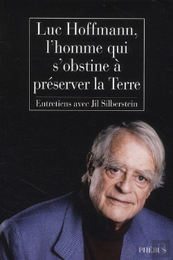 Bertrand.pt - Luc Hoffmann, L'Homme Qui S'Obstine À Préserver La Terre ; Entretiens