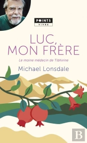 Luc, Mon Frère ; Le Moine Médecin De Tibhirine