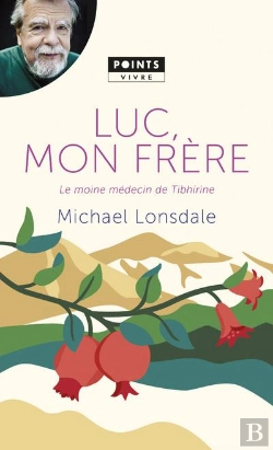 Bertrand.pt - Luc, Mon Frère ; Le Moine Médecin De Tibhirine