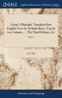Bertrand.pt - Lucan'S Pharsalia. Translated Into English Verse By Nicholas Rowe, Esq; In Two Volumes. ... The Third Edition. Of 2; Volume 1