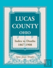 Lucas County, Ohio, Index To Deaths 1867-1908