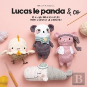 Lucas Le Panda & Co : 10 Amigurumis Simples Pour Débuter Le Crochet