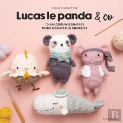 Bertrand.pt - Lucas Le Panda & Co : 10 Amigurumis Simples Pour Débuter Le Crochet