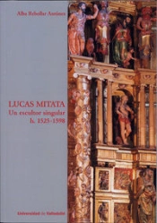 Lucas Mitata. Un Escultor Singular H. 1525-1598
