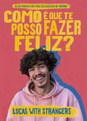Lucas with Strangers - Como é que te posso fazer feliz?