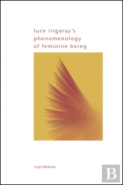 Luce Irigaray'S Phenomenology Of Feminine Being