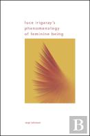 Luce Irigaray'S Phenomenology Of Feminine Being