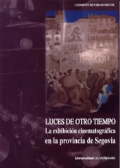 Luces De Otro Tiempo. La Exhibición Cinematográfica En La Provincia De Segovia