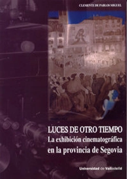 Bertrand.pt - Luces De Otro Tiempo. La Exhibición Cinematográfica En La Provincia De Segovia